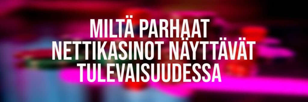 Tulevat nettikasinot tuovat uusia innovaatioita 